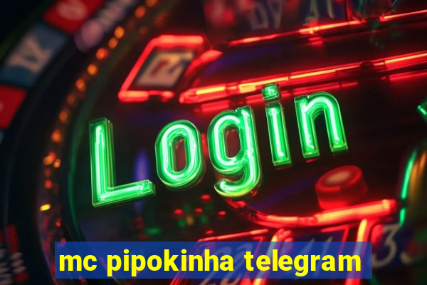 mc pipokinha telegram